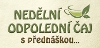 NEDĚLNÍ ODPOLEDNÍ ČAJ s přednáškou...